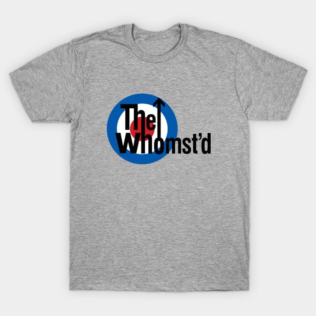 The Whomst'd T-Shirt by dumbshirts